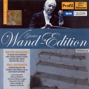 BRAUNFELS: Te Deum / HINDEMITH: Konzertmusik, 'Bostoner Sinfonie' (Wand Edition, Vol. 15)