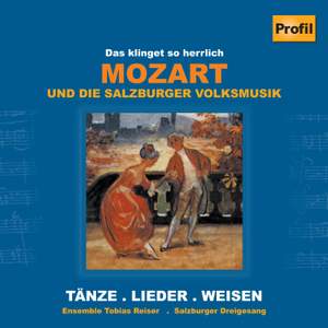 Das klinget so herrlich: Mozart und die Salzburger Volksmusik