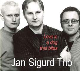 Jan Sigurd Trio: Love Is A Dog That Bites