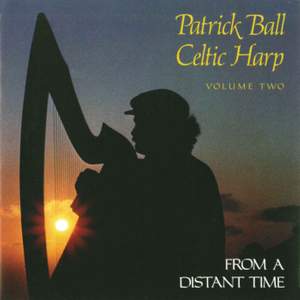 IRELAND Patrick Ball: Celtic Harp, Vol. 2 (From a Distant Time)