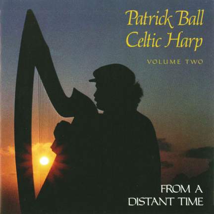 IRELAND Patrick Ball: Celtic Harp, Vol. 2 (From a Distant Time)