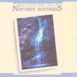 MALAYSIAN PALE: Nature's Fantasies