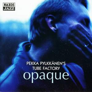 Pekka Pylkkänen's Tube Factory: Opaque