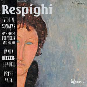 Respighi: Violin Sonatas & Pieces
