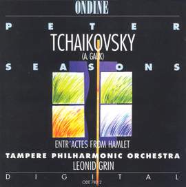 TCHAIKOVSKY, P.I.: Seasons (The) / Hamlet Entr'actes (Tampere Philharmonic, Grin)
