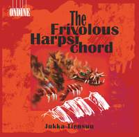 Harpsichord Recital: Tiensuu, Jukka - COUPERIN, F. / SCARLATTI, D. / KOUNEVA, P. / TIENSUU, J. / SALMENHAARA, E. / CAGE (The Frivolous Harpsichord)
