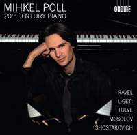 Ravel, Shostakovich, Ligeti, Mosolov & Tulve: Piano Works