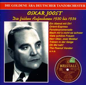 JOOST, Oskar: Golden Era of the German Dance Orchestra (The) (1930-1934)