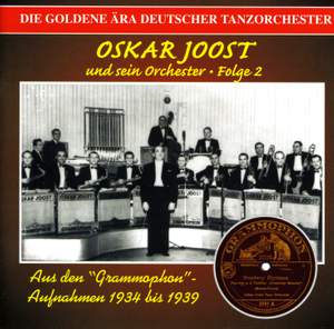 OSKAR JOOST ORCHESTRA: Golden Era of the German Dance Orchestra (1934-1939) Product Image