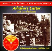ADALBERT LUTTER ORCHESTRA: Golden Era of the German Dance Orchestra (The) (1933-1943)