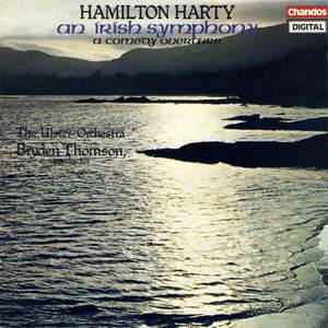 Hamilton Harty: An Irish Symphony & A Comedy Overture