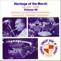 Heritage of the March, Vol. 40: The Music of Deluca and Zehle