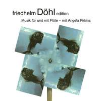 Friedhelm Döhl Edition, Vol. 16: Musik für und mit Flöte - mit Angela Firkins