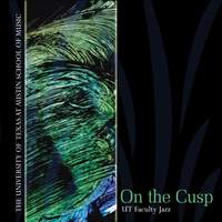UT FACULTY JAZZ: On the Cusp