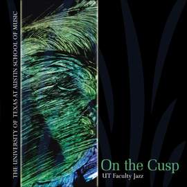 UT FACULTY JAZZ: On the Cusp