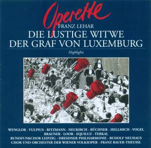 Lehár: Highlights from Die Lustige Witwe and Der Graf von Luxembourg
