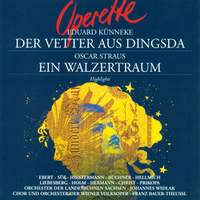 KUNNEKE, E.: Vetter aus Dingsda (Der) / STRAUS, O.: Ein Walzertraum [Operettas] (Highlights) (Widlak)