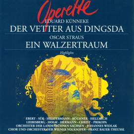 KUNNEKE, E.: Vetter aus Dingsda (Der) / STRAUS, O.: Ein Walzertraum [Operettas] (Highlights) (Widlak)