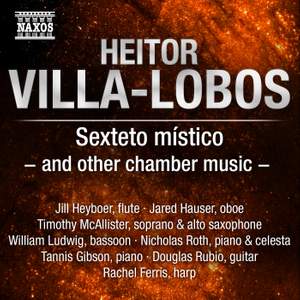 Villa-Lobos: Sexteto místico and other chamber music