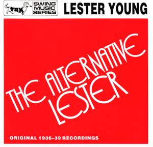 The Alternative Lester - Original 1936-39 Recordings