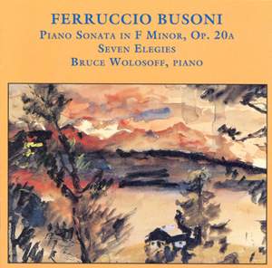 Busoni: Piano Sonata in F minor, Elegien & Berceuse