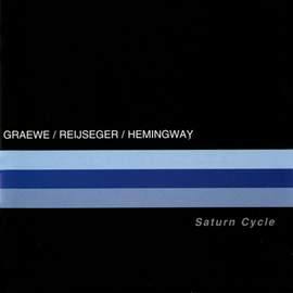 Graewe, Georg / Reijseger, Ernst / Hemingway, Gerry: Saturn Cycle