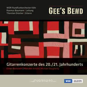 Gee’s Bend: Guitar Concertos of the 20th and 21st Centuries