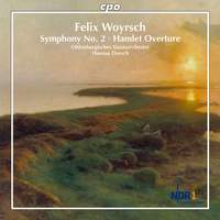 Felix Woyrsch: Symphony No. 2 & Hamlet Overture