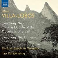 Villa-Lobos: Symphonies Nos. 6 & 7
