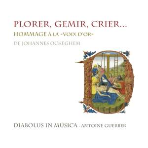 Plorer, Gemir, Crier: Hommage to Johannes Ockeghem