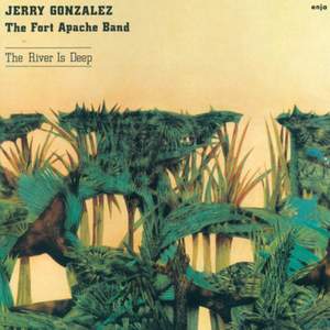 Gonzalez, Jerry: River Is Deep (The)