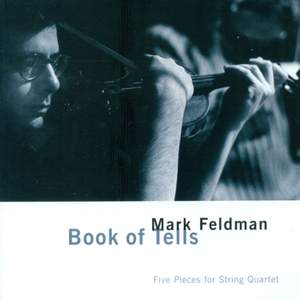 Feldman, M.: Book of Tells / Windsor Quartet / Kit Suite / Xanax / Real Joe