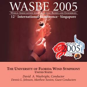 2005 WASBE Singapore: University of Florida Wind Symphony Product Image