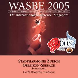 2005 WASBE Singapore: Stadtharmonie Zurich Oerlikon-Seebach