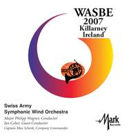 2007 WASBE Killarney, Ireland: Swiss Army Symphonic Wind Orchestra