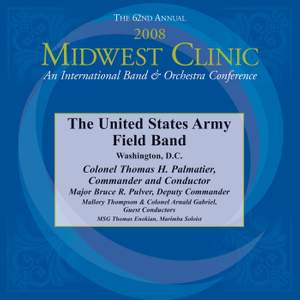 Midwest Clinic 2008 (The 62nd Annual) - United States Army Field Band