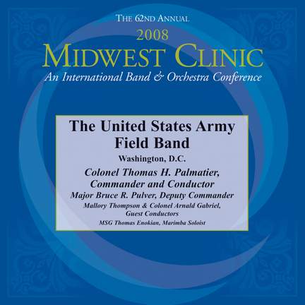 Midwest Clinic 2008 (The 62nd Annual) - United States Army Field Band