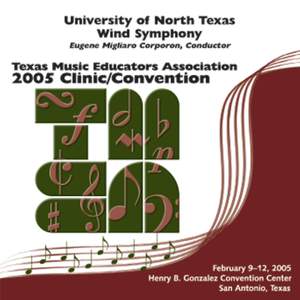 2005 Texas Music Educators Association (TMEA): University of North Texas Wind Symphony