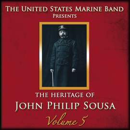 The Heritage of John Philip Sousa, Vol. 5