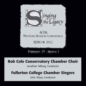 2012 American Choral Directors Association, Western Division (ACDA): Bob Cole Conservatory Chamber Choir & Fullerton College Chamber Singers