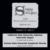 2012 American Choral Directors Association, Western Division (ACDA): California State University, Fullerton University Singers & Arizona State University Symphonic Chorale