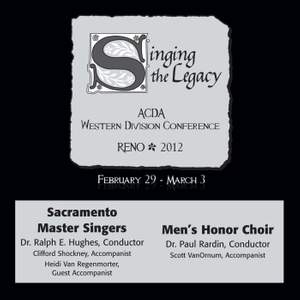 2012 American Choral Directors Association, Western Division (ACDA): Sacramento Master Singers & Men’s Honor Choir