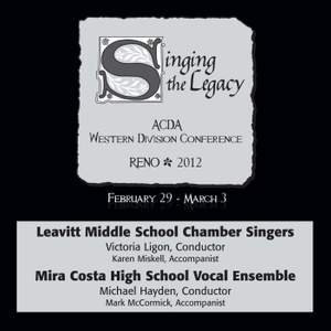2012 American Choral Directors Association, Western Division (ACDA): Justice Myron E. Leavitt Middle School Chamber Singers & Mira Costa High School Vocal Ensemble