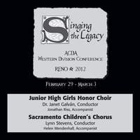 2012 American Choral Directors Association, Western Division (ACDA): Junior High Girls Honor Choir & Sacramento Children’s Chorus