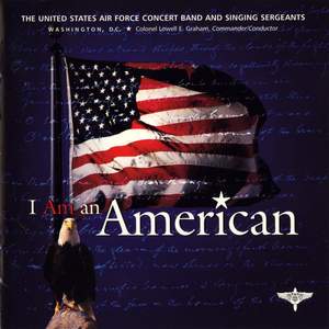 United States Air Force Singing Sergeants and Concert Band: I Am An American