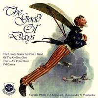 United States Air Force Band of the Golden Gate: The Good Ol' Days