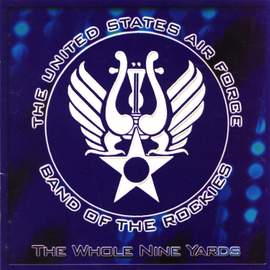 United States Air Force Band of the Rockies: The Whole Nine Yards