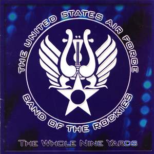 United States Air Force Band of the Rockies: The Whole Nine Yards
