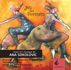 Sokolovic, A.: Jeu Des Portraits / Ciaccona / 5 Locomotives Et Quelques Animaux / Geometrie Sentimentale