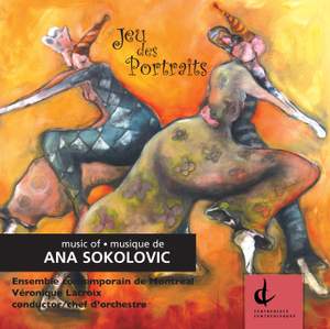 Sokolovic, A.: Jeu Des Portraits / Ciaccona / 5 Locomotives Et Quelques Animaux / Geometrie Sentimentale